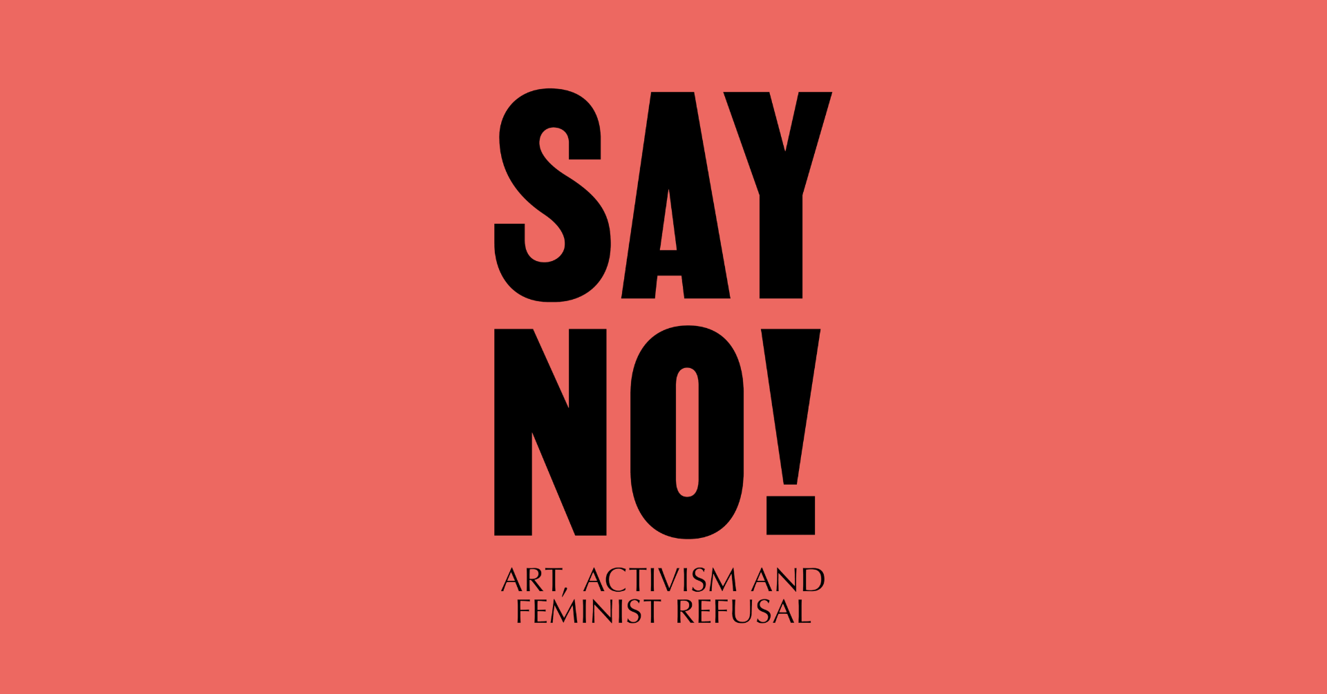 Text reading 'Say No! Art, activism and feminist refusal'
