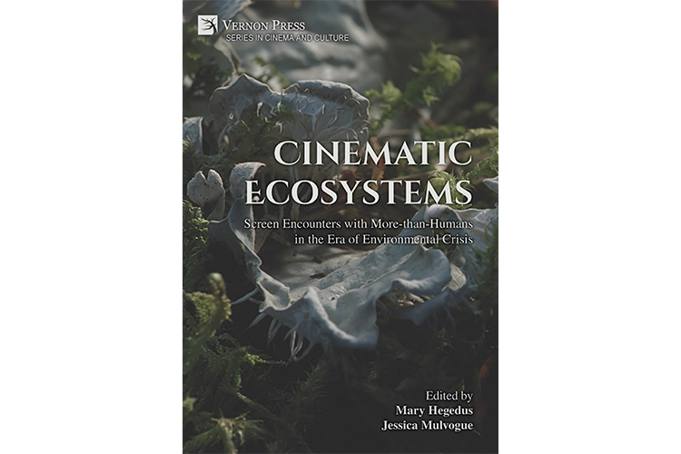 New Staff Publication: Cinematic Ecosystems: Screen Encounters with More-than-humans in the Era of Environmental Crisis, edited by Mary Hegedus and Jessica Mulvogue.