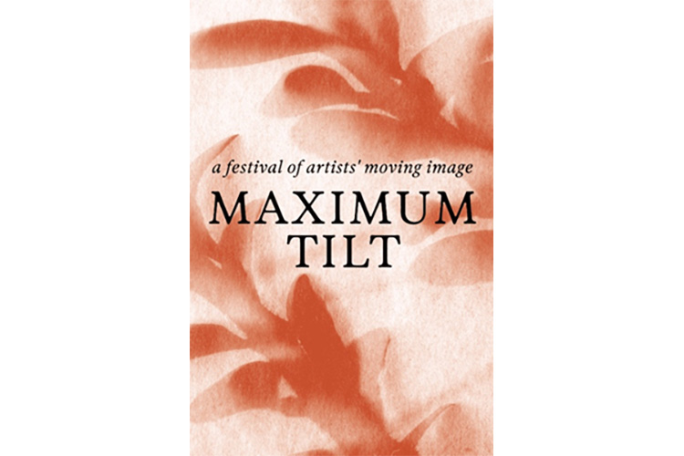 Maximum Tilt: a festival of artists' moving image