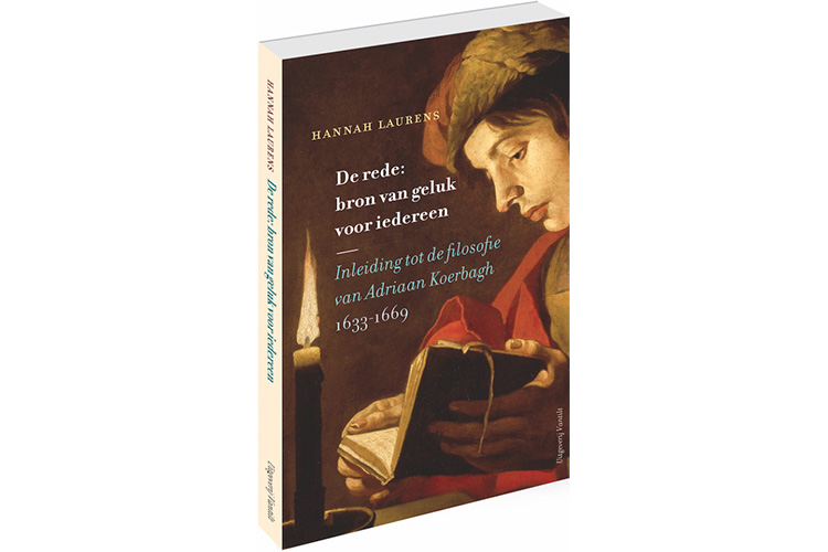 De rede: bron van geluk voor iedereen [Reason: a source of happiness for all &ndash; an introduction to the philosophy of Adriaan Koerbagh]