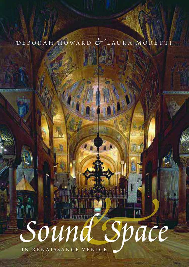Sound and Space in Renaissance Venice: Architecture, Music, Acoustics.