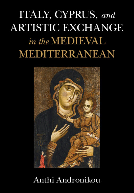 Anthi Andronikou publishes &ldquo;Italy, Cyprus, and Artistic Exchange in the Medieval Mediterranean&rdquo;, November 2022 