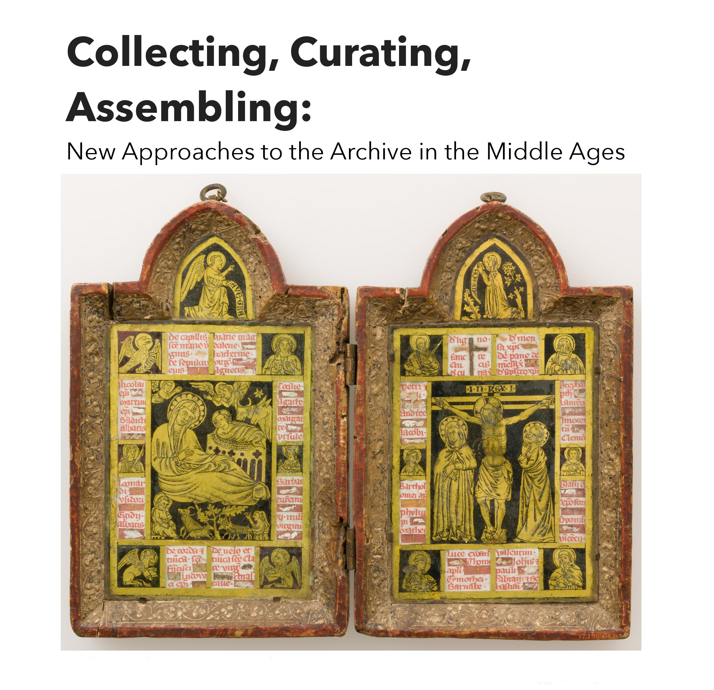 Join us Friday 13th to Saturday 14th September 2019 for:
Collecting, Curating, Assembling: New Approaches to the Archive in the Middle Ages
