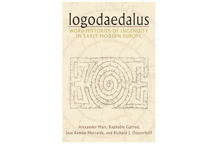 Dr Jos&eacute; Ram&oacute;n Marcaida co-authors 'Logodaedalus: Word Histories of Ingenuity in Early Modern Europe'
