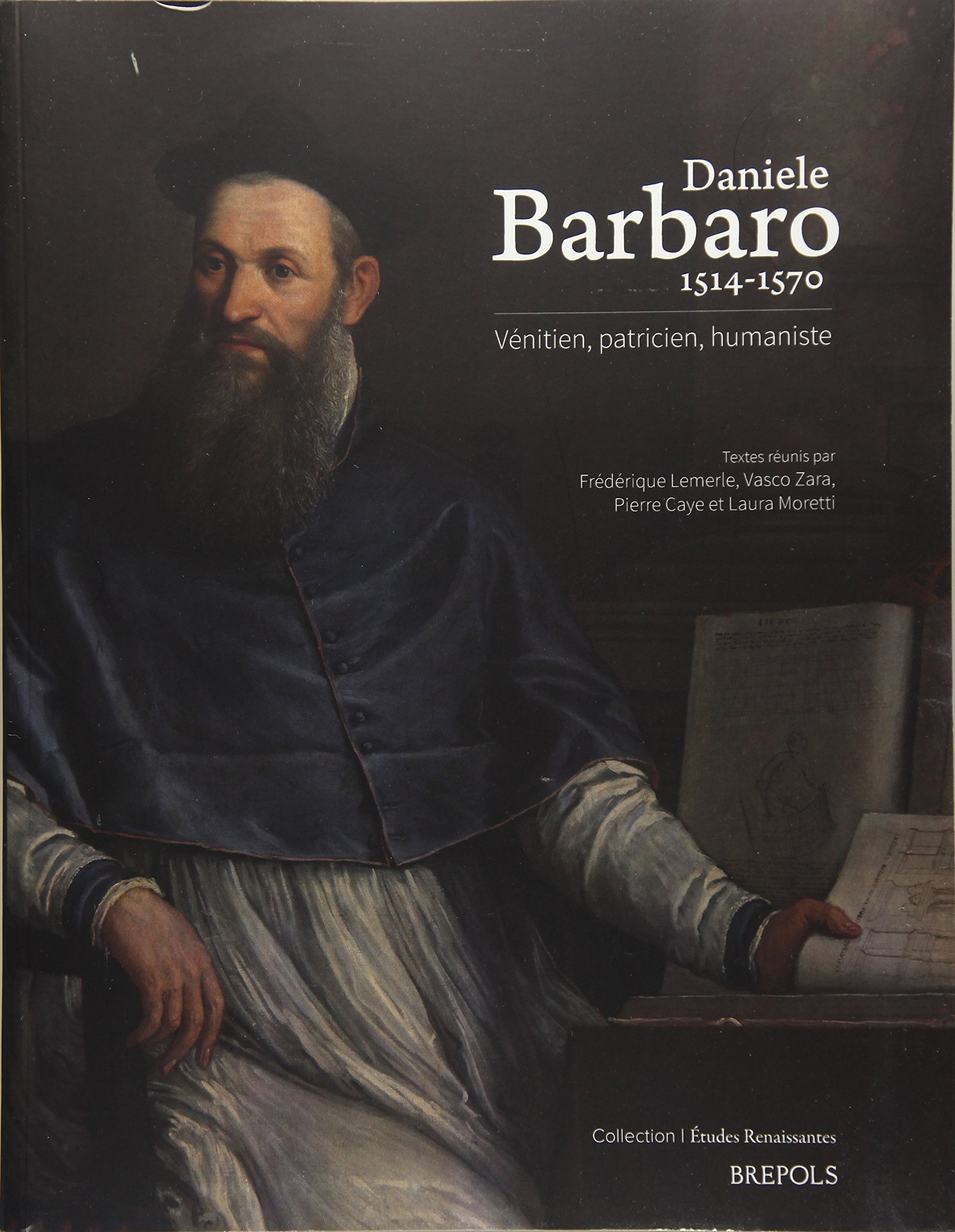 Daniele Barbaro 1514-1570. V&eacute;nitien, patricien, humaniste