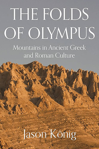 The folds of Olympus: mountains in Ancient Greek and Roman culture