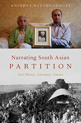 Narrating south Asian partition: oral history, literature, cinema