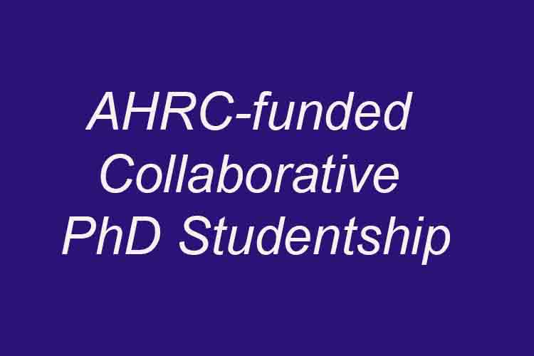 AHRC-funded Collaborative PhD Studentship 