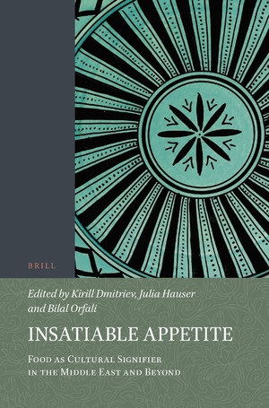 Insatiable Appetite. Food as Cultural Signifier in the Middle East and Beyond