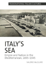 Italy's sea: empire and nation in the Mediterranean, 1895-1945
