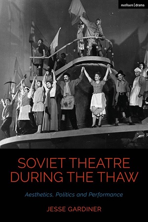 Soviet theatre during the Thaw: aesthetics, politics and performance